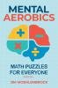 Mental Aerobics -- Math Puzzles for Everyone