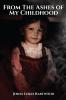 From the Ashes of My Childhood  - Reckoning with the Past Reclaiming My Future