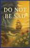 Do Not Be Sad