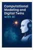 Computational Modeling and Digital Twins with AI
