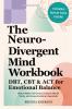 The Neurodivergent Mind Workbook - DBT CBT & ACT for Emotional Balance
