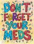 Don't Forget Your Meds