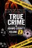 True Crime in Adams County Volume 2