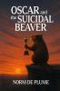 OSCAR and the SUICIDAL BEAVER