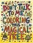 Don't Talk to Me I'm Coloring This Magical Tree
