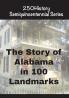 The Story of Alabama In 100 Landmarks