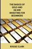 The Basics of Gold and Silver Investing For Beginners