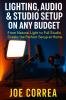 Lighting Audio & Studio Setup on Any Budget