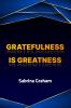 Gratefulness is Greatness