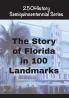 The Story of Florida In 100 Landmarks