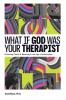 What if God Was Your Therapist