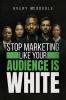 Stop Marketing Like Your Audience Is White