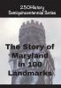 The Story of Maryland In 100 Landmarks