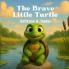 The Little Brave Turtle