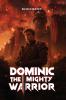 Dominic the Mighty Warrior