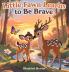 Little Fawn Learns to Be Brave