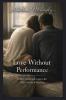 Love Without Performance