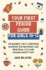 Your First Period Guide for Girls 10-12