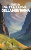 DALLA VALLE ALLA VETTA DELLA MONTAGNA