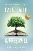 Fate Faith & Free Will