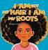 I am Not My Hair I am My Roots