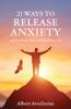 21 Ways to Release Anxiety