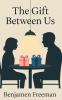 The Gift Between Us