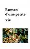Roman d'une petite vie