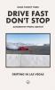 Drive Fast Don't Stop - Book 23