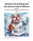 Book 2 - Monster the Bulldog and the Secret Code of Silicon!