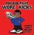 The Kid That Wore Kicks