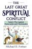 The Last Great Spiritual Conflict