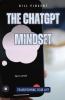 The ChatGPT Mindset