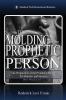 The Molding of the Prophetic Person