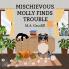 Mischievous Molly Finds Trouble