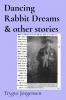 Dancing Rabbit Dreams & other stories