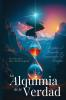 The Alchemy of Truth / La Alquimia de la Verdad