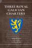 Three Royal Galician Charters