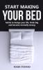 START MAKING YOUR BED