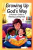 Growing Up In God's Way A Parent's Guide To Raising Loving Kids
