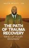 The Path of Trauma Recovery Bind Up Your Wound