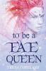 To be a Fae Queen