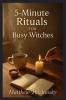 5-Minute Rituals for Busy Witches
