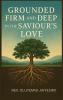 Grounded Firm and Deep in The Saviour's Love