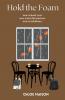 Hold the Foam