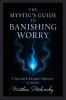 The Mystic's Guide to Banishing Worry