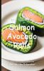 It's Time to Eat Salmon Avocado Rolls