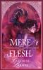 Mere Flesh
