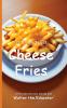 It's Time to Eat Cheese Fries