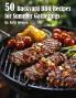 50 Backyard BBQ Recipes for Summer Gatherings